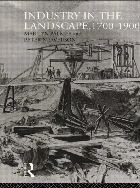 Industry in the Landscape, 1700-1900 (English, Neaverson Peter)