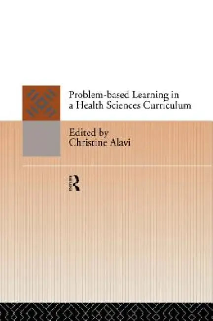 Problem-Based Learning in a Health Sciences Curriculum (English, Christine Alavi)
