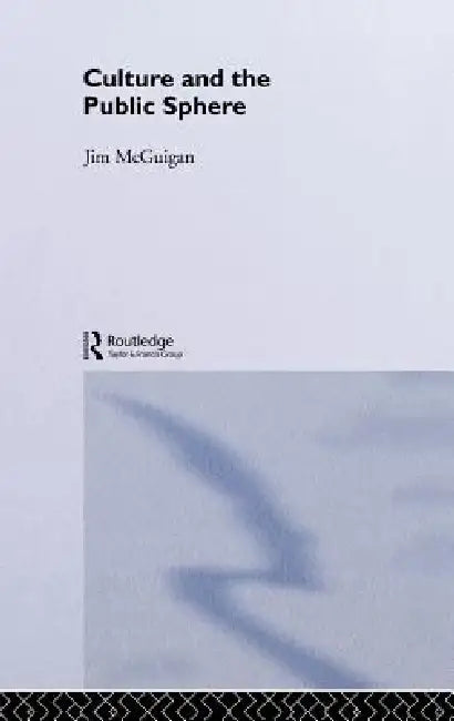 Culture and the Public Sphere (English, Jim McGuigan)