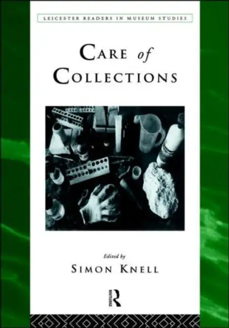 Care of Collections (English, Simon Knell)