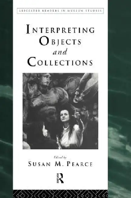 Interpreting Objects and Collections (English, Susan Pearce)