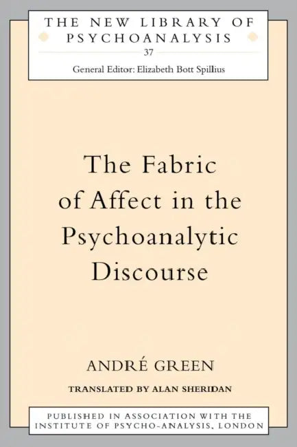 The Fabric of Affect in the Psychoanalytic Discourse (English, Andre Green | Alan Sheridan)