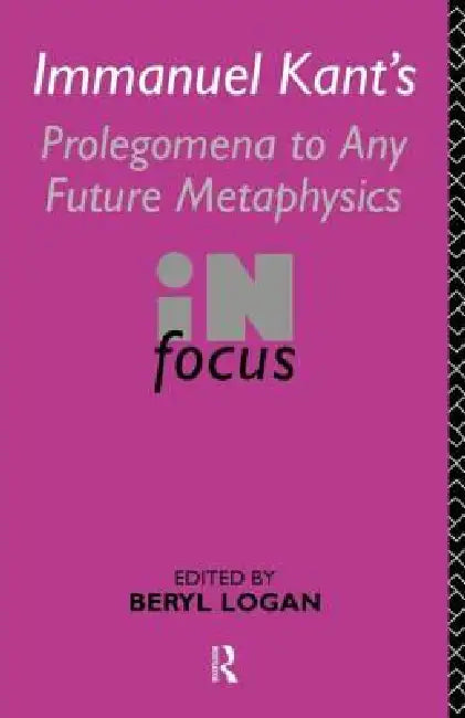 Immanuel Kant's Prolegomena to Any Future Metaphysics in Focus (English, Beryl Logan)