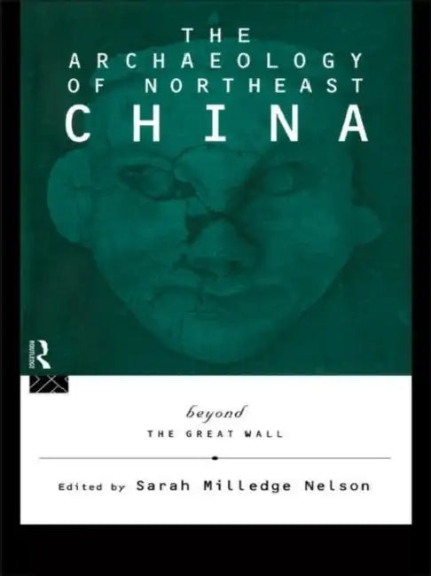 The Archaeology of Northeast China (English, Nelson Sarah Milledge)