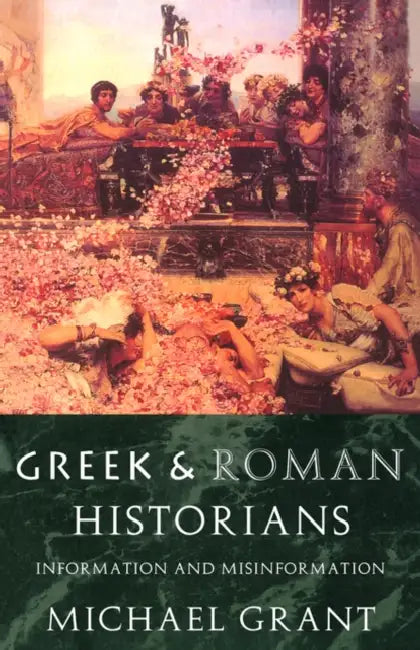 Greek and Roman Historians (English, Michael Grant)