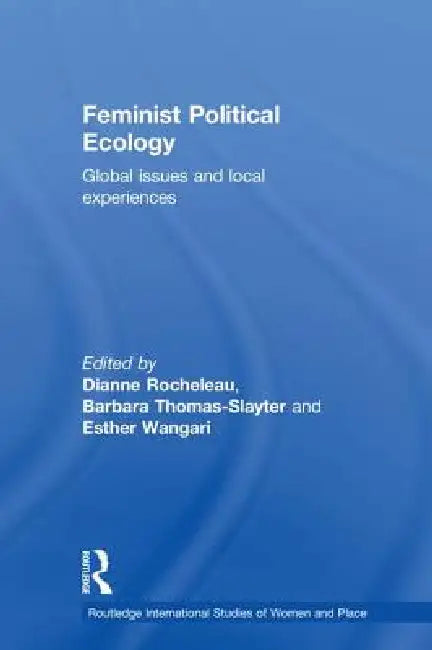 Feminist Political Ecology (English, Dianne Rocheleau | Barbara Thomas-Slayter | Esther Wangari)