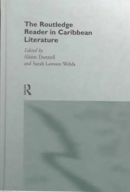 The Routledge Reader in Caribbean Literature (English, Donnell Alison | Sarah Lawson Welsh)