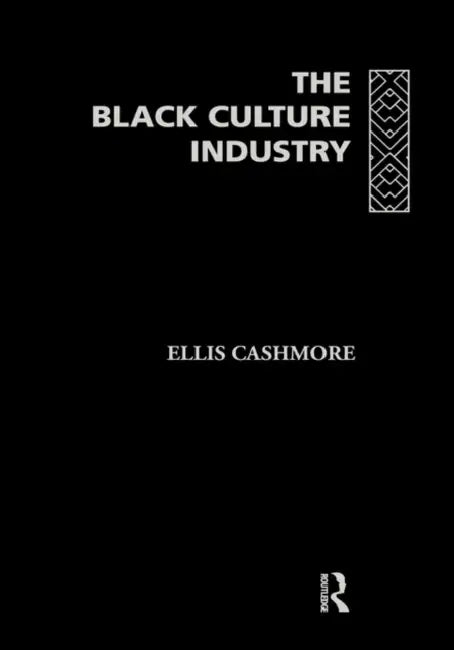 The Black Culture Industry (English, Cashmore Ellis)