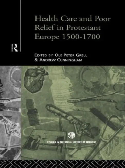 Health Care and Poor Relief in Protestant Europe 1500-1700 (English, Cunningham Andrew)