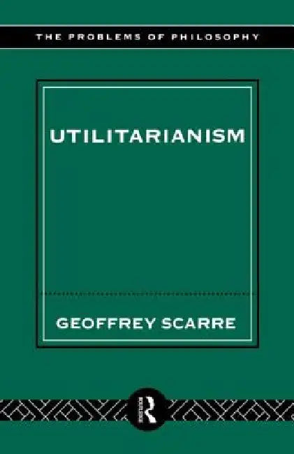 Utilitarianism (English, Scarre Geoffrey)
