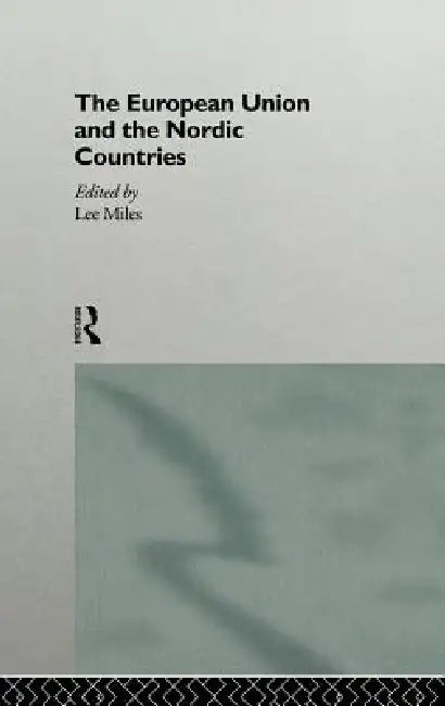 The European Union and the Nordic Countries (English, Lee Miles)