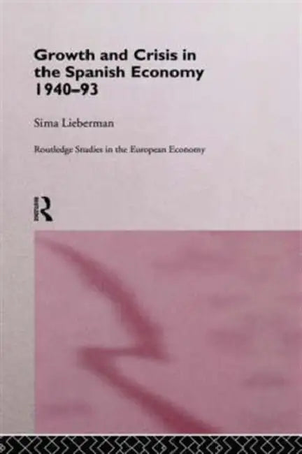 Growth and Crisis in the Spanish Economy (English, Sima Lieberman)