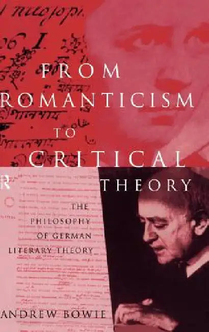 From Romanticism to Critical Theory (English, Andrew Bowie)