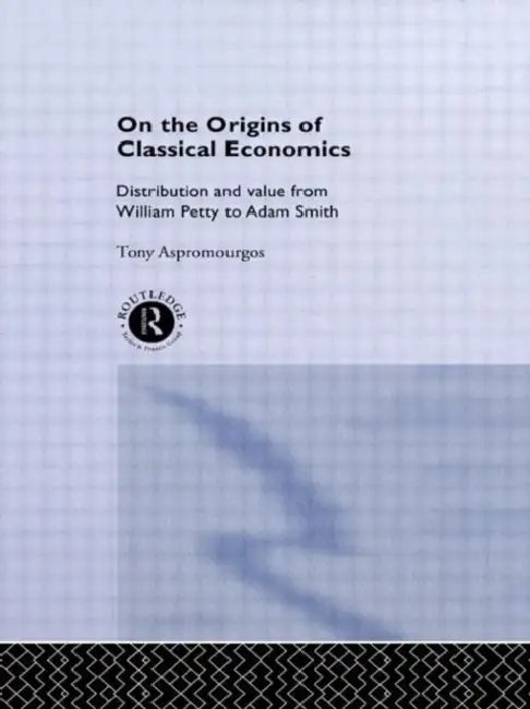 On the Origins of Classical Economics (English, Aspromourgos Tony)