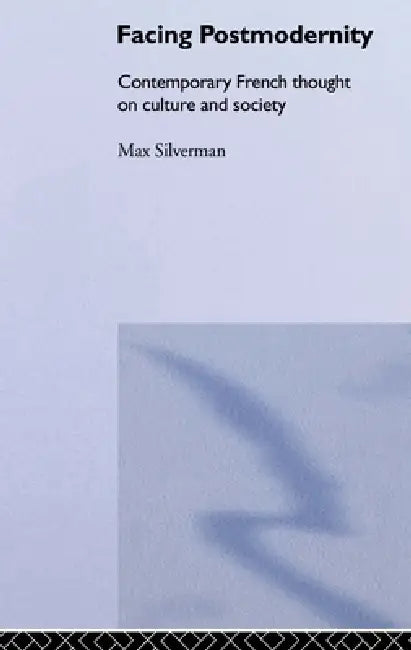 Facing Postmodernity (English, Max Silverman)