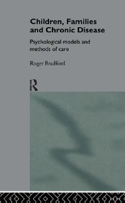 Children, Families and Chronic Disease (English, Roger Bradford)