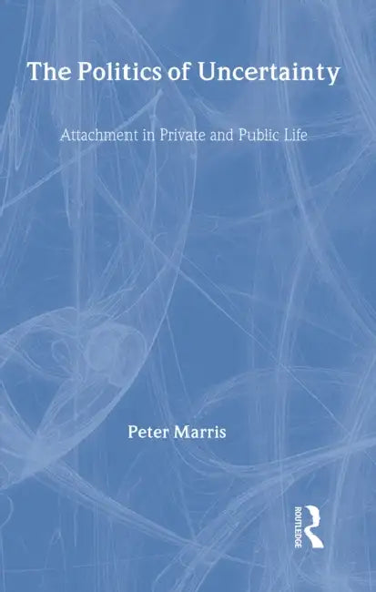 The Politics of Uncertainty (English, Peter Marris)