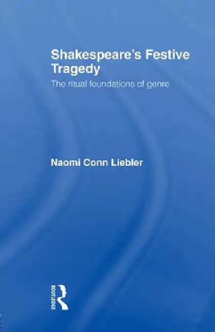Shakespeare's Festive Tragedy (English, Naomi Conn Liebler)