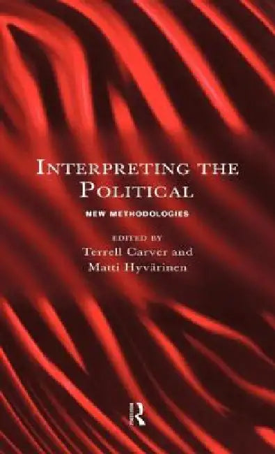 Interpreting the Political (English, Terrell Carver | Matti Hyvarinen)