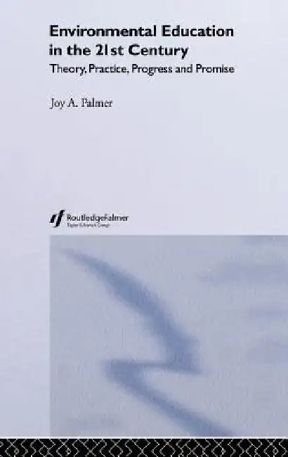 Environmental Education in the 21st Century (English, Joy Palmer)