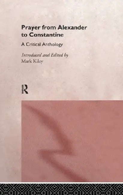 Prayer From Alexander To Constantine (English, Mark Kiley)