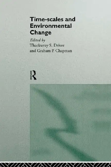Timescales and Environmental Change (English, Graham Chapman | Thackwray Driver)