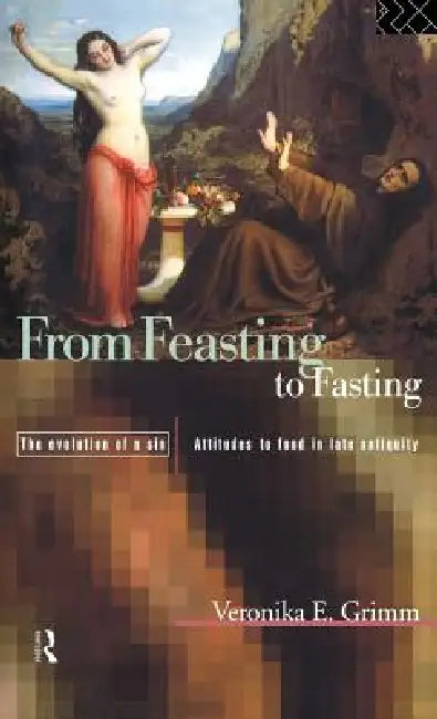 From Feasting To Fasting (English, Veronika Grimm)