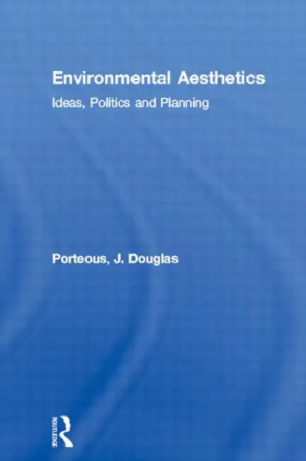 Environmental Aesthetics (English, Porteous J. Douglas)
