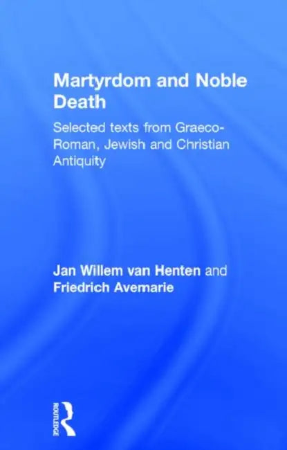 Martyrdom and Noble Death (English, Friedrich Avemarie | Jan Willem Van Henten)