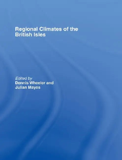 Regional Climates of the British Isles (English, Julian Mayes | Dennis Wheeler)