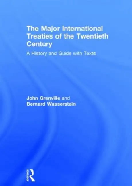 The Major International Treaties of the Twentieth Century (English, Grenville John)