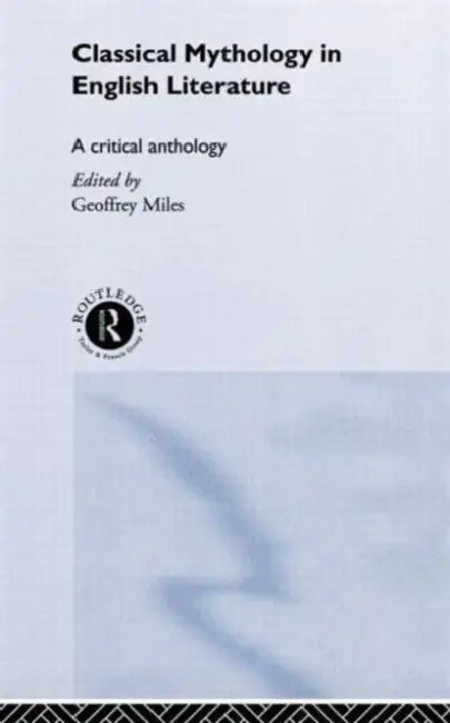 Classical Mythology in English Literature (English, Geoffrey Miles)