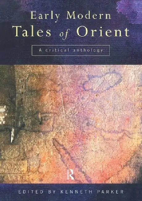 Early Modern Tales of Orient (English, Kenneth Parker)