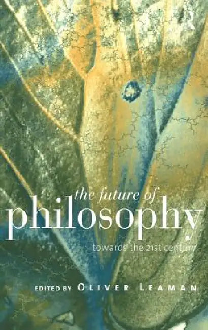 The Future of Philosophy (English, Oliver Leaman)