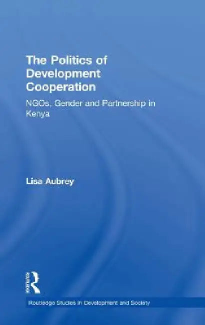 The Politics of Development Co-operation (English, Lisa Aubrey)