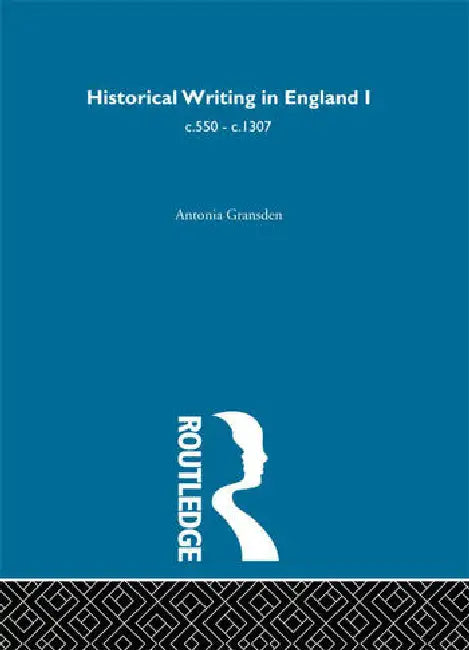 Historical Writing in England (English, Gransden Antonia)