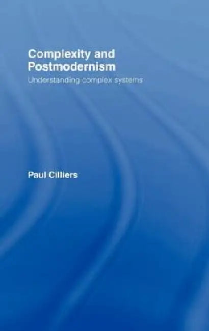 Complexity and Postmodernism (English, Paul Cilliers)