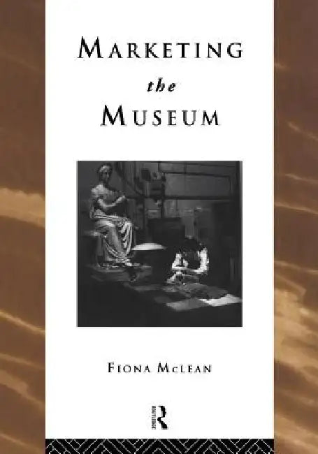 Marketing the Museum (English, Fiona McLean)