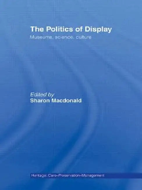 The Politics of Display (English, Sharon MacDonald)