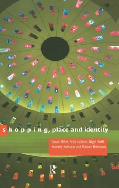 Shopping, Place and Identity (English, Peter Jackson | Michael Rowlands | Daniel Miller)