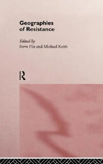 Geographies of Resistance (English, Michael Keith | Steven Pile)