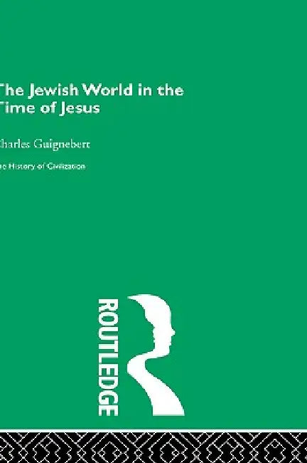 The Jewish World in the Time of Jesus (English, Charles Guignebert)