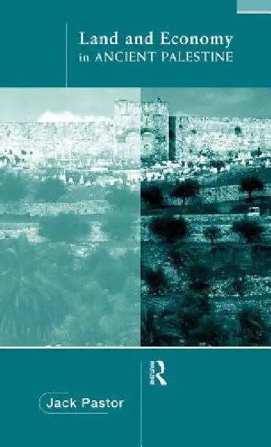 Land and Economy in Ancient Palestine (English, Jack Pastor)