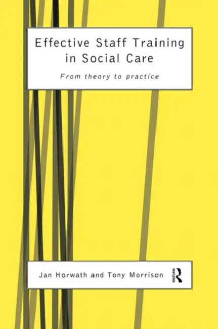 Effective Staff Training in Social Care (English, Horwath Jan)