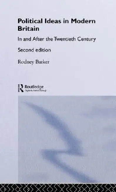 Political Ideas in Modern Britain (English, Rodney Barker)