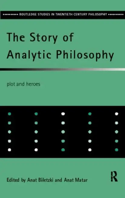 The Story of Analytic Philosophy (English, Biletzki Anat)