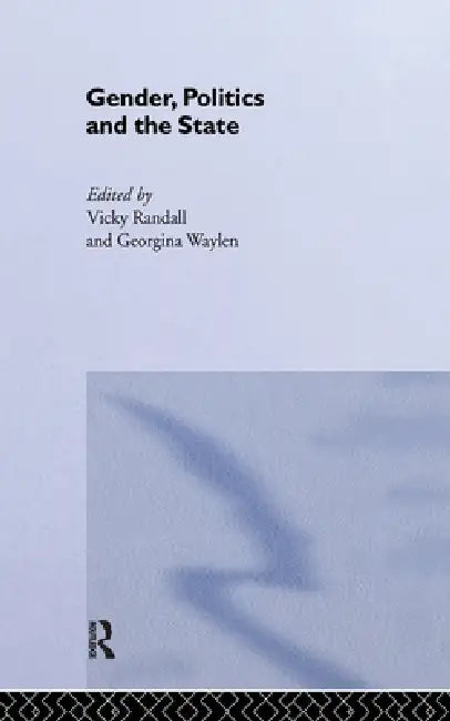 Gender, Politics and the State (English, Vicky Randall | Georgina Waylen)