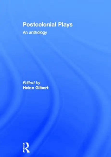 Postcolonial Plays (English, Gilbert Helen)