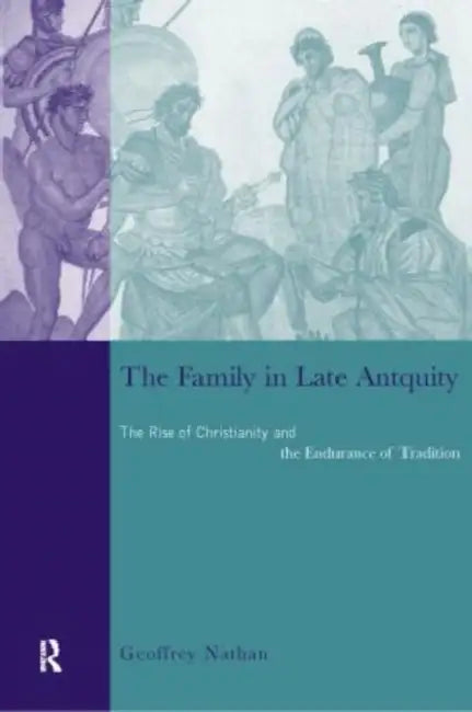 The Family in Late Antiquity (English, Nathan Geoffrey)