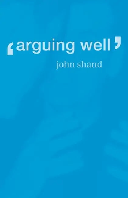 Arguing Well (English, John Shand)
